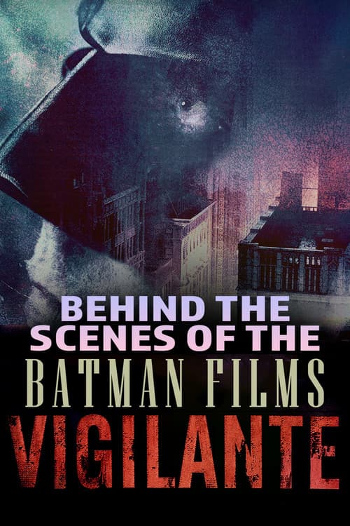 Vigilante: Behind the Scenes of the Batman Films